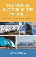 The United Nations in the Balance: Challenges to Effective Crisis Response 1683933877 Book Cover