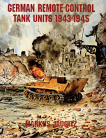 German Remote-Control Tank Units 1943-1945 0764301853 Book Cover
