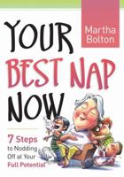 Your Best Nap Now: 7 Steps to Nodding Off at Your Full Potential 0764203096 Book Cover