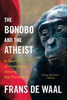 The Bonobo and the Atheist: In Search of Humanism Among the Primates 0393347796 Book Cover