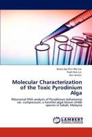 Molecular Characterization of the Toxic Pyrodinium Alga: Ribosomal DNA analysis of Pyrodinium bahamense var. compressum, a harmful algal bloom (HAB) species in Sabah, Malaysia 3847349422 Book Cover