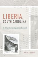 Liberia, South Carolina: An African American Appalachian Community 1469640856 Book Cover