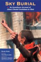 Sky Burial: An Eyewitness Account of China's Brutal Crackdown in Tibet 1559390808 Book Cover