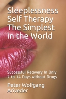 Sleeplessness Self Therapy The Simplest in the World: Successful Recovery In Only 7 to 14 Days without Drugs (Psyche Revolution) B08GRSMLW9 Book Cover