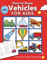 How to Draw Vehicles for Kids: Easy and Fun Step-by-Step Drawing Book (Drawing Book for Beginners) (How to draw books for kids) B08DC3ZJPJ Book Cover