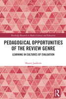 Pedagogical Opportunities of the Review Genre: Learning in Cultures of Evaluation 1032377003 Book Cover