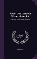 Mount Seir, Sinai and Western Palestine 3337294820 Book Cover