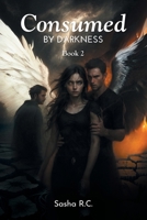 Consumed by Darkness: Book 2 B0FN1XJ75Y Book Cover