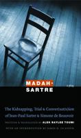 Madah-Sartre: The Kidnapping, Trial, and Conver(sat/s)ion of Jean-Paul Sartre and Simone de Beauvoir (France Overseas: Studies in Empire and D) 0803211155 Book Cover