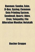 Daemon : Samba, Exim, D-Bus, Syslog, Common Unix Printing System, Sendmail, Quartz, Udev, Cron, Telepathy, File Alteration Monitor, Netatalk 1158790619 Book Cover