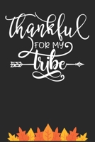 Thankful for my Tribe: Thanksgiving Journal / Notebook / Diary - Gratitude Quote on Black Matte Cover, Holiday Gift 1698999798 Book Cover