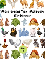 Mein Erstes Tier-Malbuch F�r Kinder: Spa� Fakten Tier F�rbung Buch F�r Kinder Alter 4-8 1008944912 Book Cover