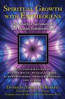 Spiritual Growth with Entheogens: Psychoactive Sacramentals and Human Transformation 1594774390 Book Cover