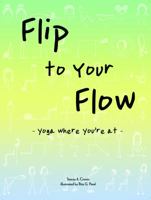 Flip to Your Flow : Yoga Where You're At 0578308908 Book Cover