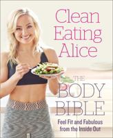 Clean Eating Alice: The Body Bible 0008167206 Book Cover