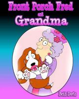 Front Porch Fred and Grandma 1496119800 Book Cover