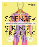 Science of Strength Training: Understand the Anatomy and Physiology to Transform Your Body 0744026954 Book Cover