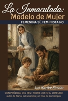 La Inmaculada: Modelo de Mujer: Femenina Sí, Feminista No (Spanish Edition) 1067398821 Book Cover