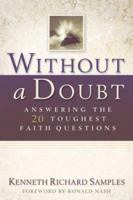 Without a Doubt: Answering the 20 Toughest Faith Questions 0801064694 Book Cover