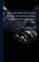The Action Officer's Guide to Developing a Negotiation Skill Set 1025082346 Book Cover