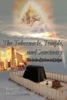 The Tabernacle, Temple, and Sanctuary: The Books of Joshua and Judges 1540539946 Book Cover