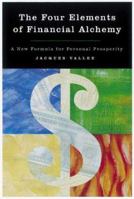The Four Elements of Financial Alchemy: A New Formula for Personal Prosperity 1580082181 Book Cover