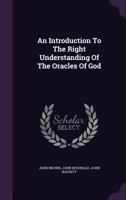An Introduction To The Right Understanding Of The Oracles Of God 1165917351 Book Cover