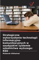 Strategiczne wykorzystanie technologii informacyjno-komunikacyjnych w saudyjskim systemie szkolnictwa wyzszego: Ksu (Polish Edition) 6208938562 Book Cover