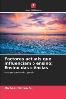 Factores actuais que influenciam o ensino; Ensino das ciências (Portuguese Edition) 6206674096 Book Cover