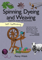 Self Sufficiency: Spinning, Dyeing & Weaving 1616080027 Book Cover