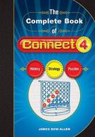 The Complete Book of Connect 4: History, Strategy, Puzzles 1402756216 Book Cover