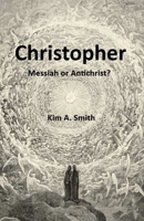 Christopher: Messiah or Antichrist? B0H49F82MN Book Cover