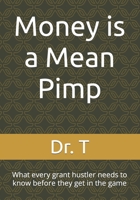 Money is a Mean Pimp: What every grant hustler needs to know before they get in the game B0C87S75ZN Book Cover