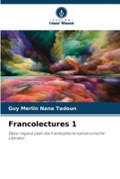 Francolectures 1: Déca-regard über die frankophone kamerunische Literatur 6206355373 Book Cover