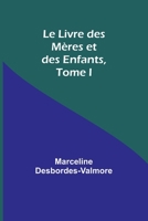 Le Livre des Mères et des Enfants, Tome I 935772480X Book Cover