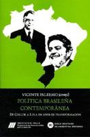 Politica Brasile~na Contemporanea: de Collor a Lula En A~nos de Transformacion 9871013221 Book Cover