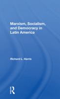 Marxism, Socialism, and Democracy in Latin America (Latin American Perspectives, Series, No. 8) 0367154196 Book Cover