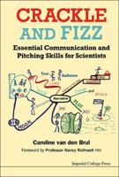 Crackle and Fizz: Essential Communication and Pitching Skills for Scientists 1783262842 Book Cover