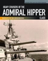 Heavy Cruisers of the Admiral Hipper Class: The Admiral Hipper, Blucher, Prince Eugen, Seydlitz and Lutzow 1591141680 Book Cover