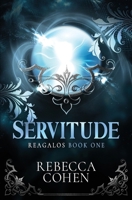 Servitude: Reagalos Book One B0GYMNCYJQ Book Cover