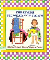 The Dress I'll Wear to the Party 0688099602 Book Cover