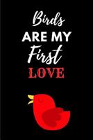 Birds Are My First Love: Funny Bird A5 Notebook to write in 1093535881 Book Cover