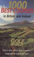 Golf World's 1000 Best Golf Courses of Britain and Ireland 1854106236 Book Cover