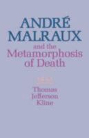 Andre Malraux & the Metamorphosis of Death 0231036086 Book Cover