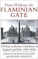 From Without the Flaminian Gate: 150 Years of Roman Catholicism in England and Wales, 1850-2000 0232521778 Book Cover