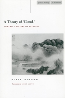 A Theory of Cloud: Toward a History of Painting (Cultural Memory in the Present): Toward a History of Painting (Cultural Memory in the Present) 0804734402 Book Cover