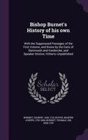 Bishop Burnet's History of His Own Time: With the Suppressed Passages of the First Volume, and Notes by the Earls of Dartmouth and Hardwicke, and Speaker Onslow, Hitherto Unpublished 1177575337 Book Cover