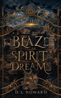 A Blaze of Spirit and Dreams 1958295345 Book Cover