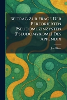 beitrag zur frage der perforierten pseudomuzinzysten (pseudomyxome) des appendix (German Edition) 1025294726 Book Cover