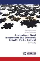 Innovations, Fixed Investments and Economic Growth: the EU Context: Monography 3659001228 Book Cover